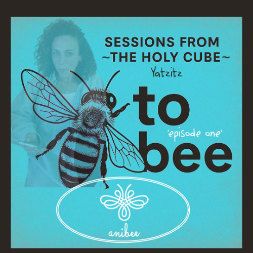 anibee - 'to bee' Series ep.1 -  7.12.25 live @ The Holy Cube , Yatzitz