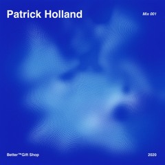 Patrick Holland for Better™Gift Shop / Mix 001