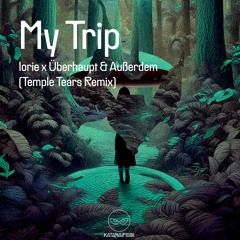 Iorie x Überhaupt & Außerdem  - My Trip (Temple Tears Remix) [KataHaifisch]