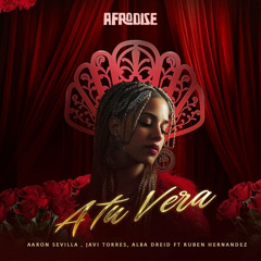 AfroHouse / A Tu Vera Javi Torres, Alba Dreid, Aaron Sevilla, Ruben Hernandez Trumpet (Radio Edit)