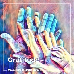 Gratitude_24-7-365 Music #24