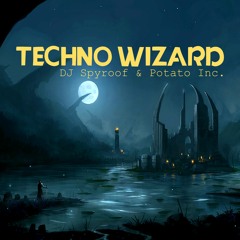 DJ Spyroof & Potato Inc. - Techno Wizard