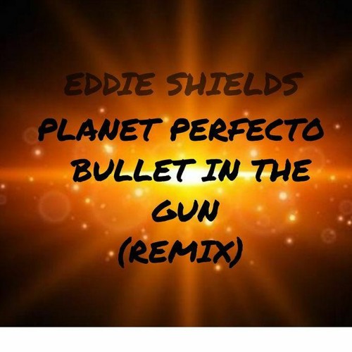 Eddie Shields - Bullet In A Gun (Remix) Sample