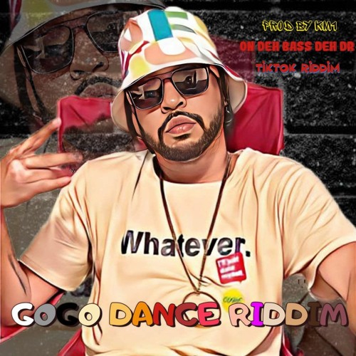 GOGO DANCE RIDDIM x Prod by KM1