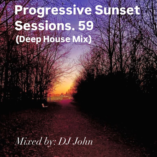 Progressive Sunset Sessions 59 (Deep House Mix)
