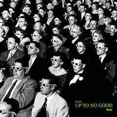 Up To No Good (hbrp 'Breaks' Edit)