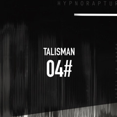 -TALISMAN- HYPNORAPTURE 004