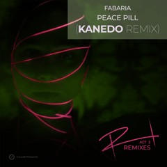 Fabaria - Peace Pill (Kanedo Remix)