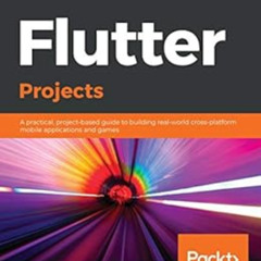 [DOWNLOAD] EBOOK 💝 Flutter Projects: A practical, project-based guide to building re