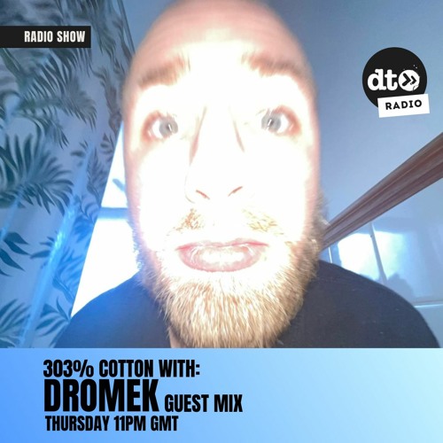 303% Cotton: Dromek Guest Mix