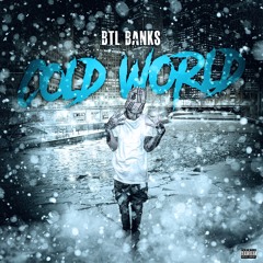 BTL Banks ‘Cold World’ Feat. Rezcoast Grizz