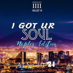 1111 MUSICA - I Got Ur Soul - [AT NIGHT 21] - Naples Edition