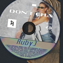 Don’t Cha - The Pussycat Dolls X Venga (Ruby J Edit)