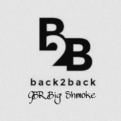 Back 2 Back ~ (official audio) GBR Big Shmoke