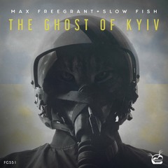 Max Freegrant & Slow Fish - The Ghost Of Kyiv (Extended Mix)