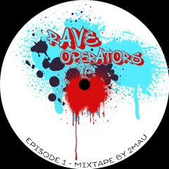 Rave Operators Episode 1 - Mixtape by 2MAU