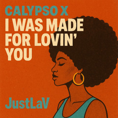 Calypso X I was made for Lovin' you