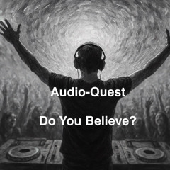 Audio-Quest - Do You Believe?
