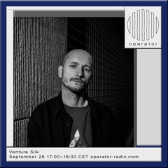 Venture Silk @Operator Radio - 28.09.2023