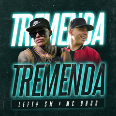 LEFTY SM - TREMENDA (FT. MC DAVO)