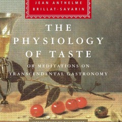 Kindle⚡online✔PDF The Physiology of Taste: or Meditations on Transcendental Gastronomy (Everyman's