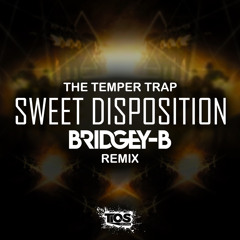 The Temper Trap - Sweet Disposition (BRIDGEY - B Remix) MASTER