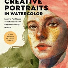 [Télécharger le livre] Creative Portraits in Watercolor: Learn to Paint Faces and Characters with