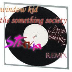window kid - the something society (stancia remix) v2