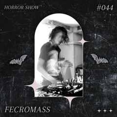 𝑯𝑶𝑹𝑹𝑶𝑹 𝑺𝑯𝑶𝑾 #44 FECROMASS