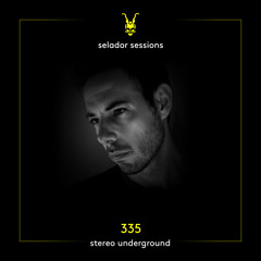 Selador Sessions 335 | Stereo Underground