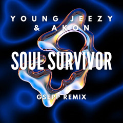 Soul Survivor - Jeezy Ft Akon ( GSEPP Remix )