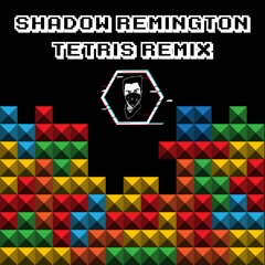 Shadow Remington - Tetris Remix [FREE DOWNLOAD]