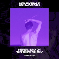 PREMIERE CDL \\ Black Dot - The Rainbow Children [Osàre! Editions] (2022)