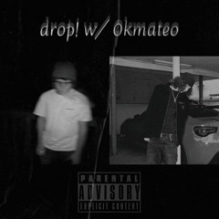 drop! ft. 0kmateo