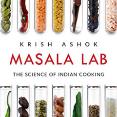 FREE PDF ✔️ Masala Lab: The Science of Indian Cooking by  Krish Ashok [PDF EBOOK EPUB