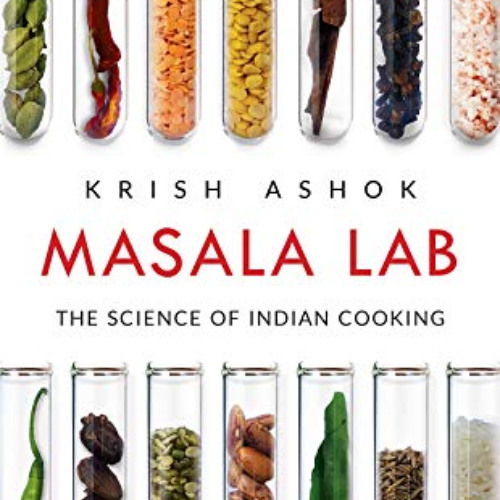 FREE PDF ✔️ Masala Lab: The Science of Indian Cooking by  Krish Ashok [PDF EBOOK EPUB