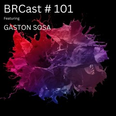 BRCast #101 - Gaston Sosa