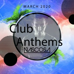 Dj Nascosa -  Club Anthems #March 2020