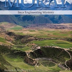 [READ] EPUB 📔 Moray: Inca Engineering Mystery by  Kenneth R. Wright,Ruth M. Wright,A