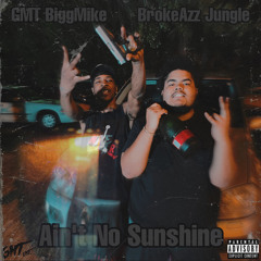 Ain’t No Sunshine (Feat. BrokeAzz JungleBoyy)