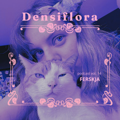 Densiflora podcast vol. 14 - Ferskja