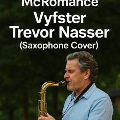 McRomance - Vyfster Trevor Nasser (Saxophone Cover)