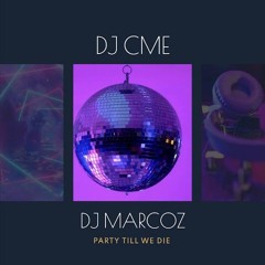 Party Till We Die  (dj marcoz ft dj cme)