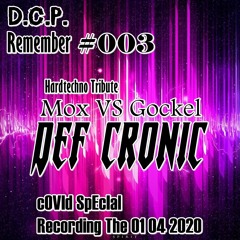 Def cronic @ DCP Remember #003 --  AtMoxFear 2.0 ( Gockel VS Mox HT ) Special COVID SET