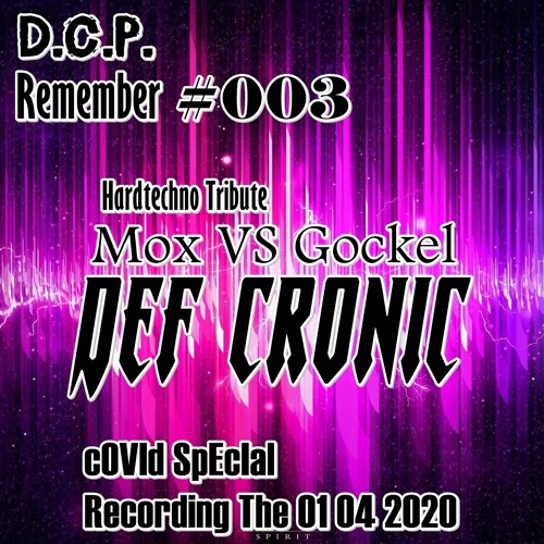 Def cronic @ DCP Remember #003 --  AtMoxFear 2.0 ( Gockel VS Mox HT ) Special COVID SET