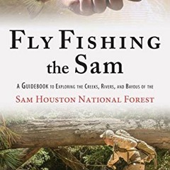 [Read] EBOOK EPUB KINDLE PDF Fly Fishing the Sam: A Guidebook to Exploring the Creeks, Rivers, and B