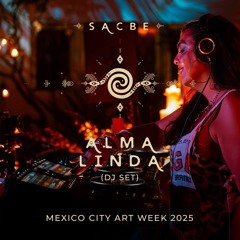 Alma Linda (Dj Set) - SACBE - Mexico City 2025