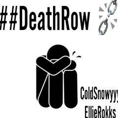 ##DeathRow W/EllieRokks may3ke