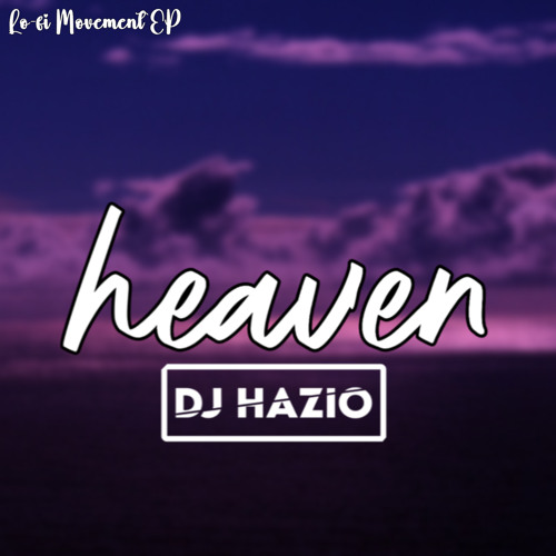 Stream Heaven by DJ HAZIO | Listen online for free on SoundCloud