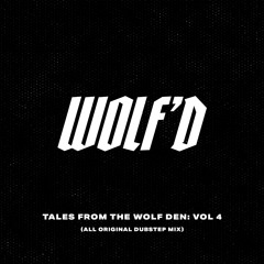 Tales From The Wolf Den: Vol 4 (All Original Dubstep Mix)